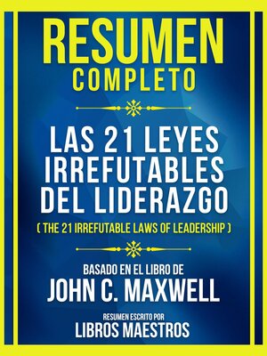 cover image of Resumen Completo--Las 21 Leyes Irrefutables Del Liderazgo (The 21 Irrefutable Laws of Leadership)--Basado En El Libro De John C. Maxwell